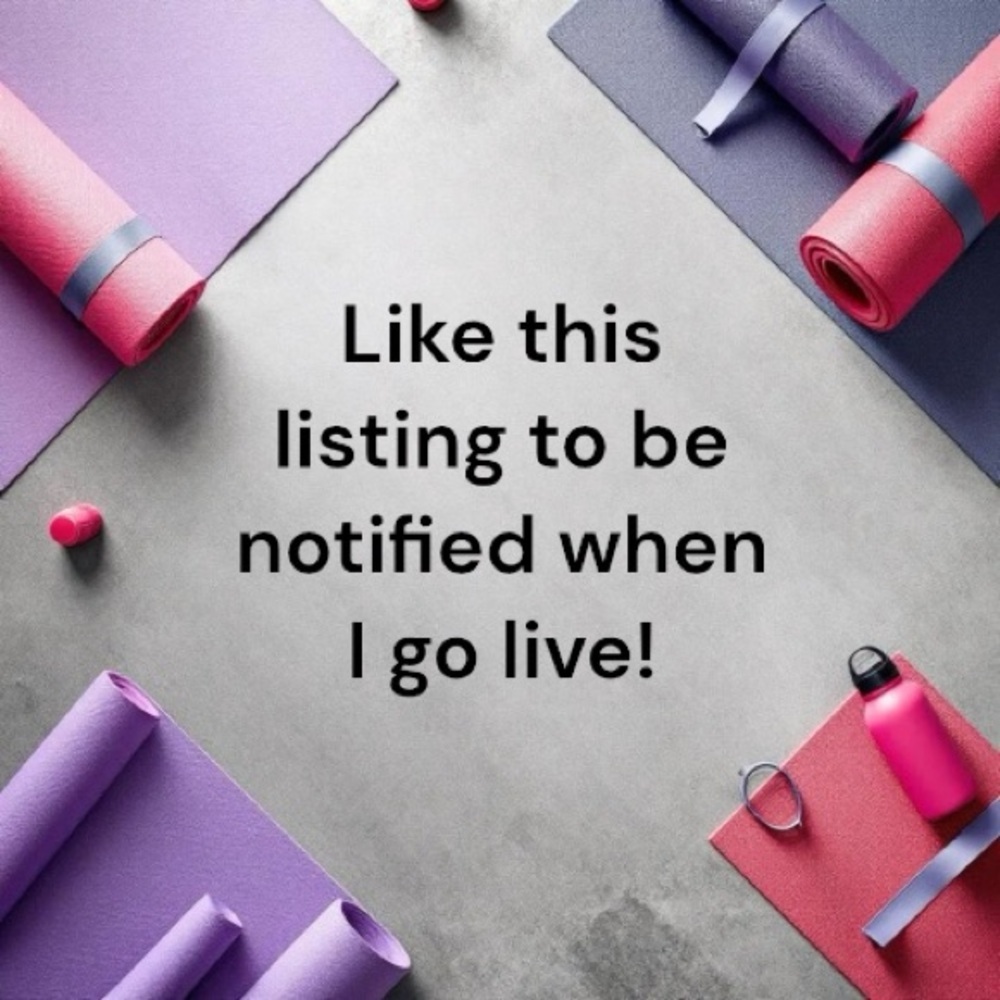 Like this listing to be notified when I go live!!!